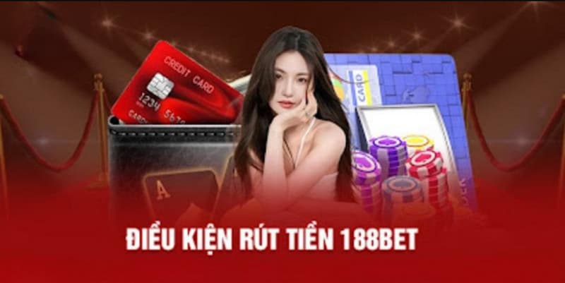 Những lưu ý cần thiết nhất khi rút tiền 188bet